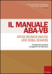 Manuale ABA-VB. Applied behavior analysis and verbal behavior. Fondamenti, tecniche e programmi di intervento